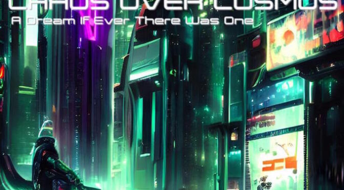 NEW DISC REVIEW + INTERVIEW 【CHAOS OVER COSMOS : A DREAM IF EVER THERE WAS ONE】