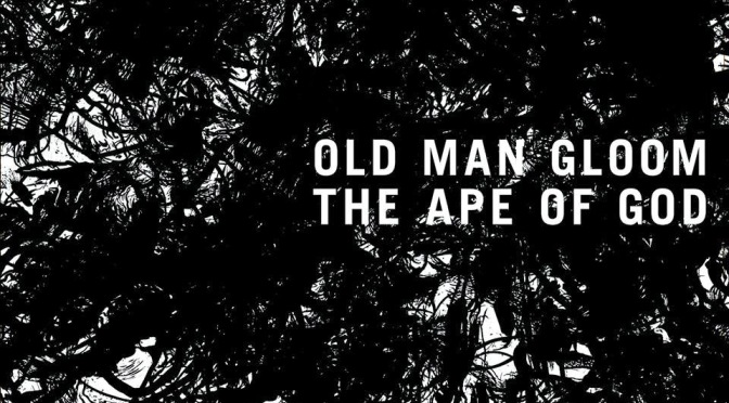 NEW DISC REVIEW + INTERVIEW 【OLD MAN GLOOM : THE APE OF GOD】