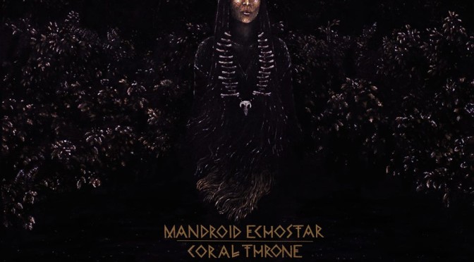 NEW DISC REVIEW + INTERVIEW 【MANDROID ECHOSTAR : CORAL THRONE】