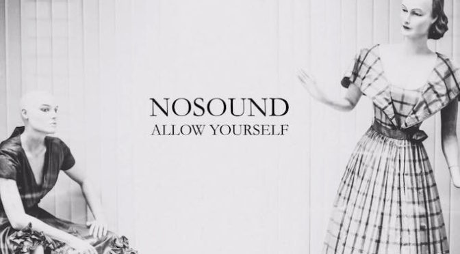 NEW DISC REVIEW + INTERVIEW 【NOSOUND : ALLOW YOURSELF】