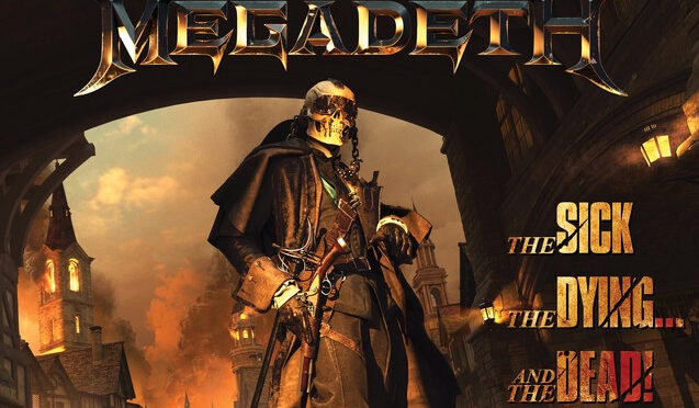 COVER STORY + NEW DISC REVIEW 【MEGADETH : THE SICK, THE DYING…AND THE DEAD!】