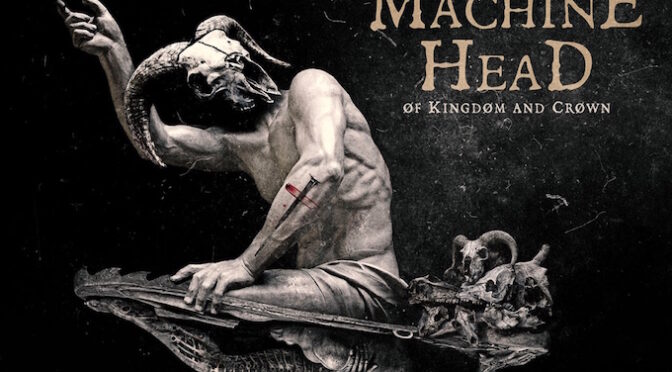 COVER STORY + NEW DISC REVIEW 【MACHINE HEAD : OF KINGDOM AND CROWN】